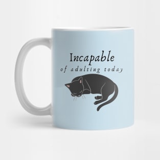 Incapable of Adulting Today - Lazy cat design v4 Mug